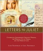 Letters to Juliet: Celebrating Shakespeare's Greatest Heroine, The... Celebrating Shakespeare's Greatest Heroine, the Magical City of Verona, and the Power of Love