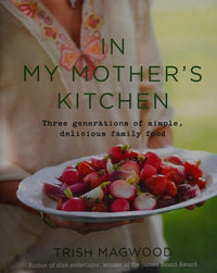 In My Mother's Kitchen Three Generations Of Simple, Delicious Fa