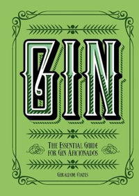 Gin The Essential Guide for Gin Aficionados