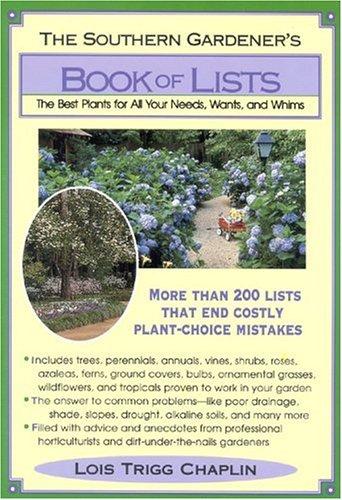 The Southern Gardener's Book of Lists: The Best Plants for All Your Needs, Wants, and Whims