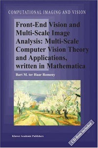 Front-End Vision and Multi-Scale Image Analysis Multi-scale Computer Vision Theory and Applications, Written in Mathematica