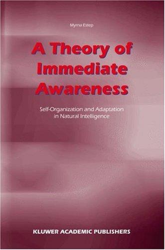 A Theory of Immediate Awareness Self-Organization and Adaptation in Natural Intelligence