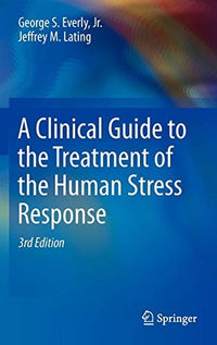 A Clinical Guide to the Treatment of the Human Stress Response