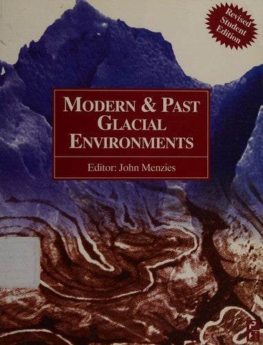 Modern and Past Glacial Environments: Revised Student Edition