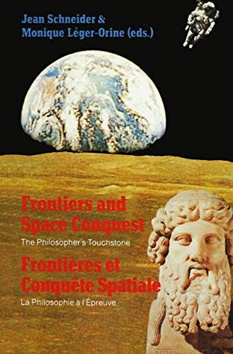 Frontiers and Space Conquest / Frontières et Conquête Spatiale The Philosopher’s Touchstone / La Philosophie à I’Épreuve