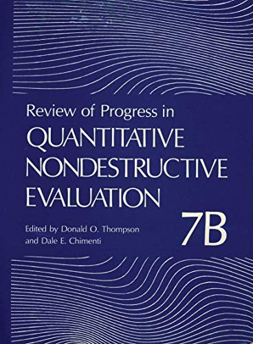 Review of Progress in Quantitative Nondestructive Evaluation Volume 7B