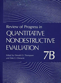 Review of Progress in Quantitative Nondestructive Evaluation Volume 7B