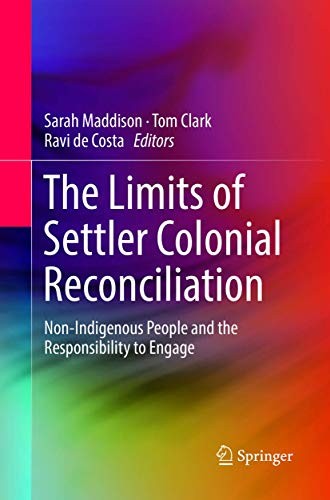 The Limits of Settler Colonial Reconciliation Non-Indigenous People and the Responsibility to Engage