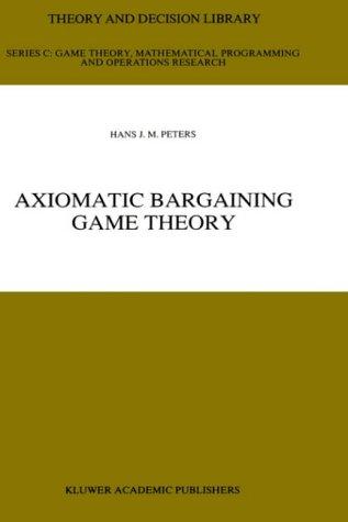 Axiomatic Bargaining Game Theory (Theory and Decision Library C, 9)