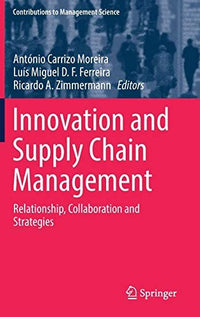 Innovation and Supply Chain Management Relationship, Collaboration and Strategies