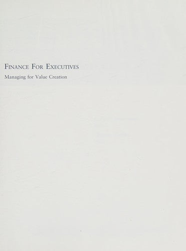 Finance for Executives: Managing for Value Creation