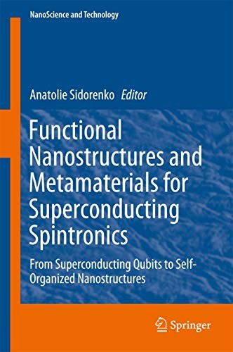 Functional Nanostructures and Metamaterials for Superconducting Spintronics From Superconducting Qubits to Self-Organized Nanostructures