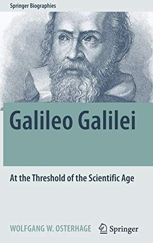 Galileo Galilei At the Threshold of the Scientific Age
