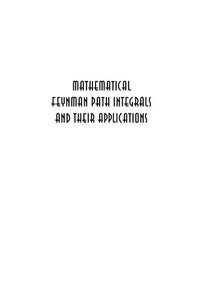 Mathematical Feynman Path Integrals and Their Applications