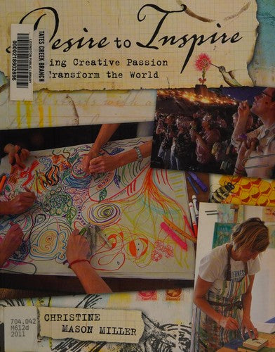 Desire to Inspire Using Creative Passion to Transform the World