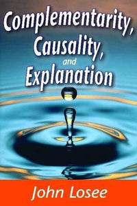 Complementarity, Causality, and Explanation