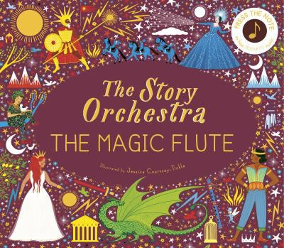 The Story Orchestra: the Magic Flute Press the Note to Hear Mozart's Music