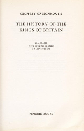 The History of the Kings of Britain. Translated with an Introduction by Lewis Thorpe
