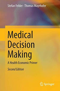 Medical Decision Making A Health Economic Primer