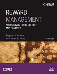 Reward Management Alternatives, Consequences and Contexts