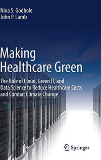 Making Healthcare Green The Role of Cloud, Green IT, and Data Science to Reduce Healthcare Costs and Combat Climate Change