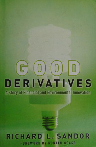 Good Derivatives A Story of Financial and Environmental Innovation