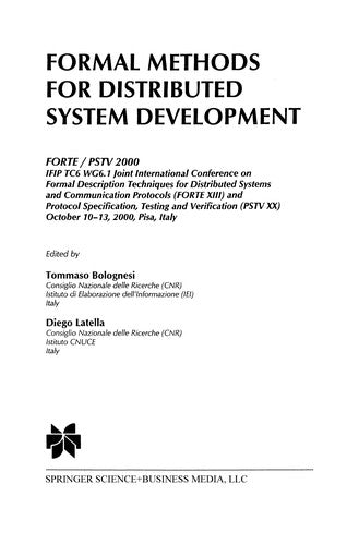 Formal Methods for Distributed System Development FORTE / PSTV 2000 IFIP TC6 WG6.1 Joint International Conference on Formal Description Techniques for Distributed Systems and Communication Protocols (FORTE XIII) and Protocol Specification, Testing and Ver