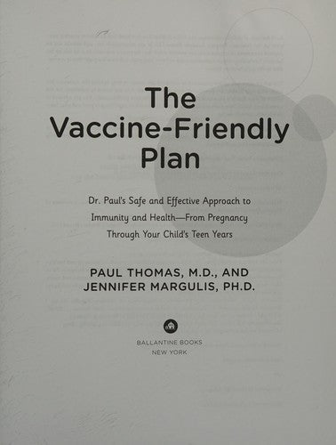 The Vaccine-Friendly Plan Dr. Paul's Safe and Effective Approach to Immunity and Health-from Pregnancy Through Your Child's Teen Years