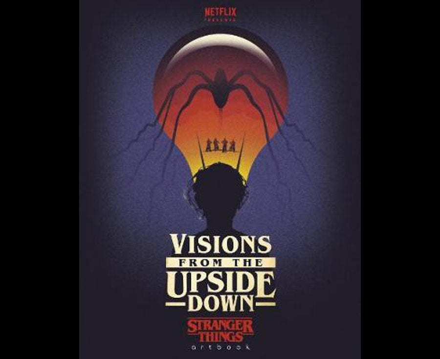 Visions from the Upside Down (Art of Stranger Things)