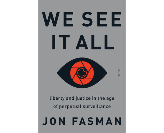We See It All: Liberty and Justice in the Age of Perpetual Surveillance