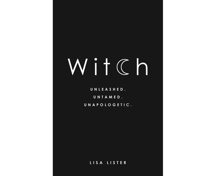 Witch: Unleashed. Untamed. Unapologetic